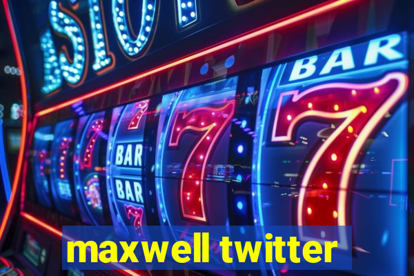 maxwell twitter